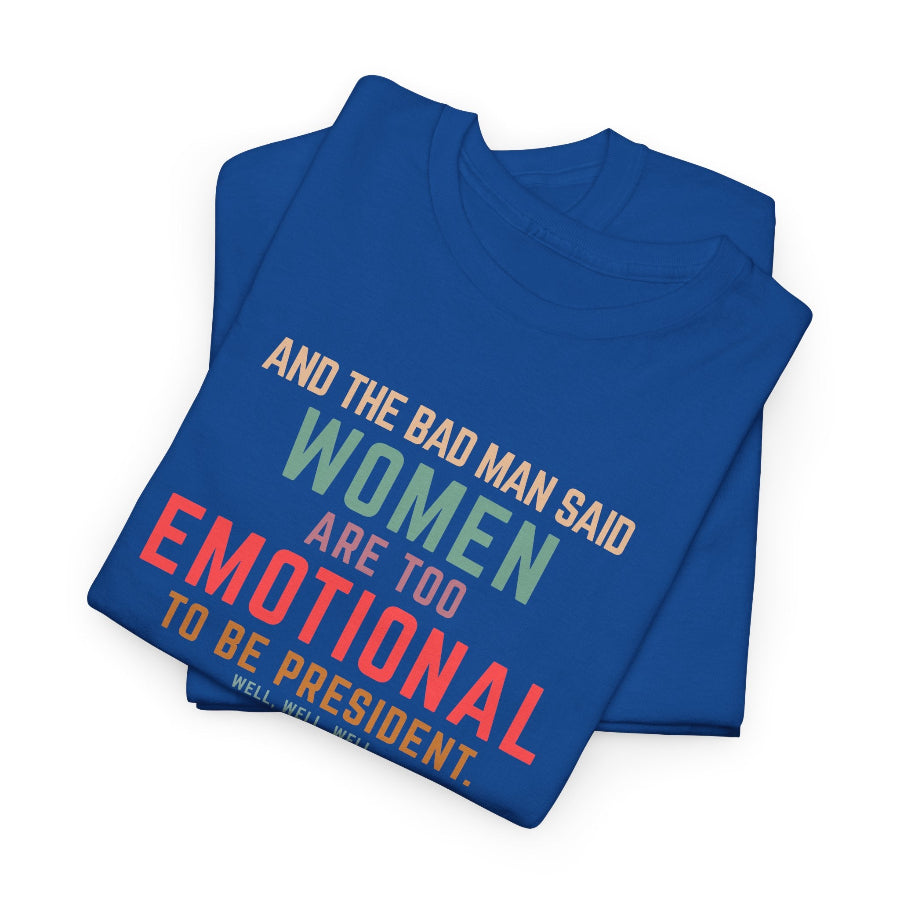 Women are too emotional cotton t shirt