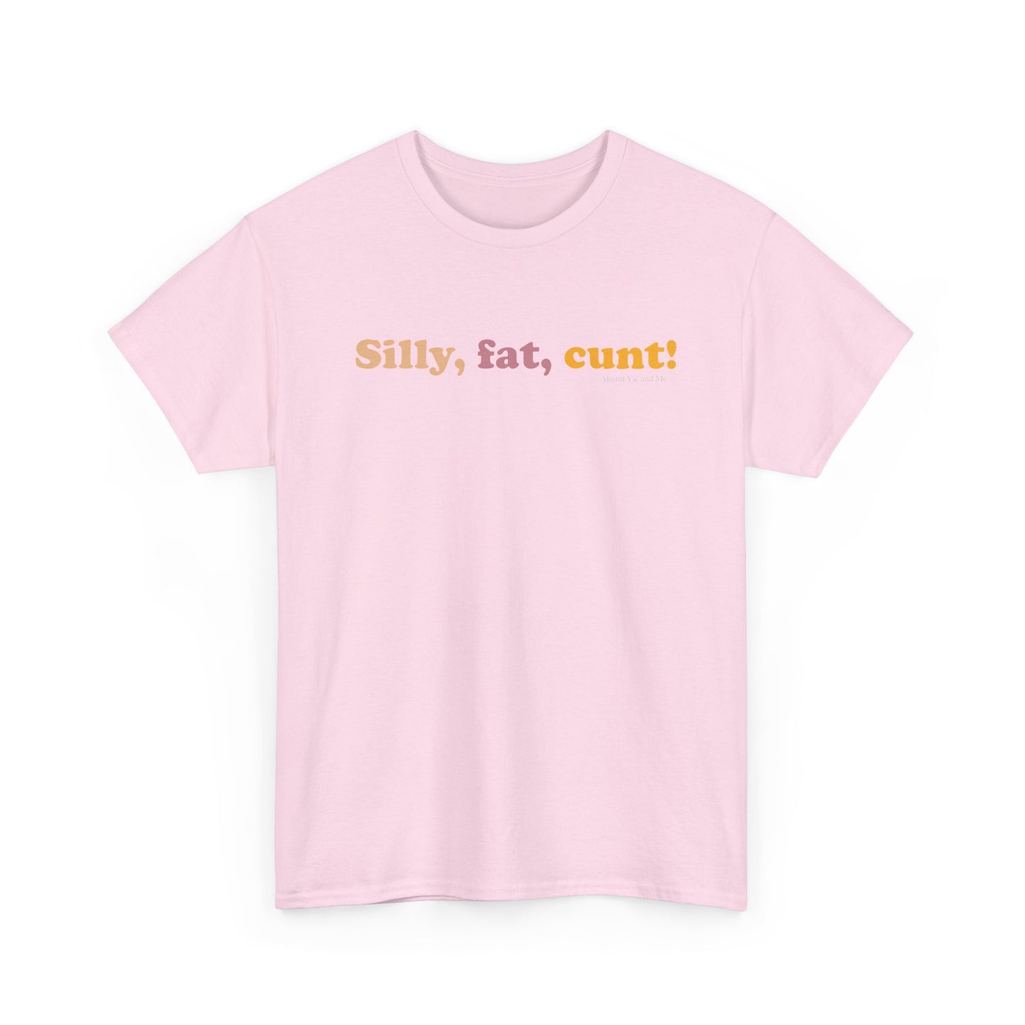 Silly, fat, cunt! cotton t shirt