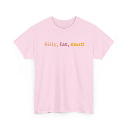 Silly, fat, cunt! cotton t shirt