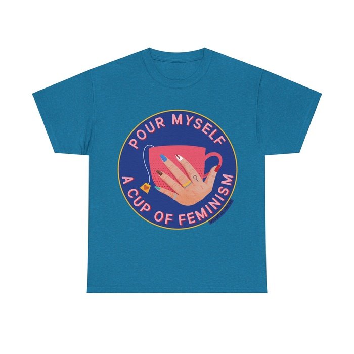 Pour myself cup of feminism t shirt