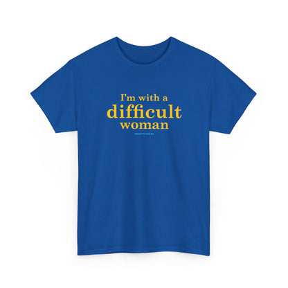 I'm with a difficult woman classic cotton t shirt