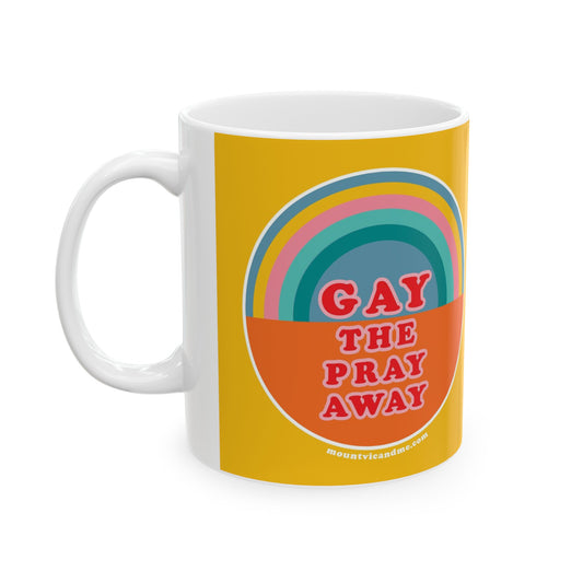 Gay the pray away mug