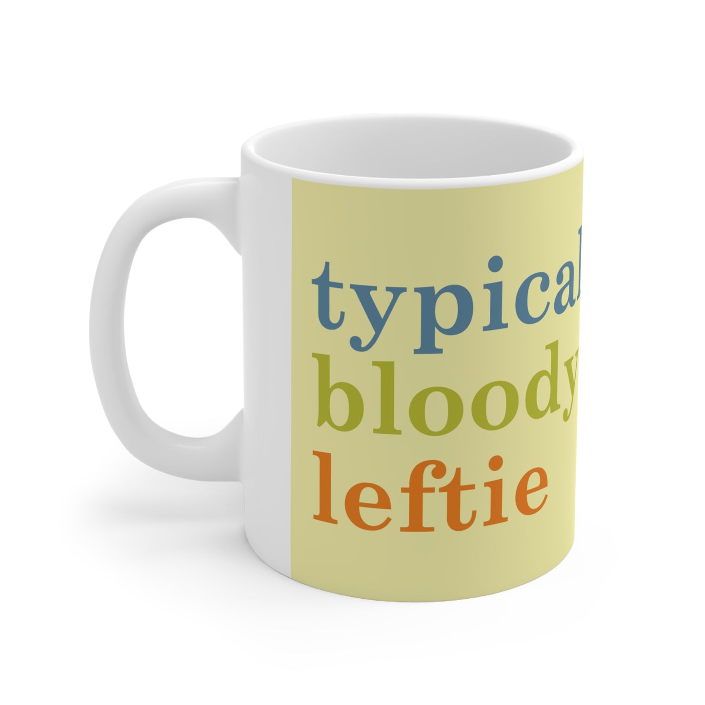 Typical bloody leftie ceramic mug