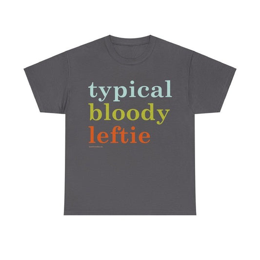 Typical Bloody Leftie classic cotton t shirt