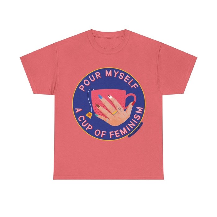 Pour myself cup of feminism t shirt