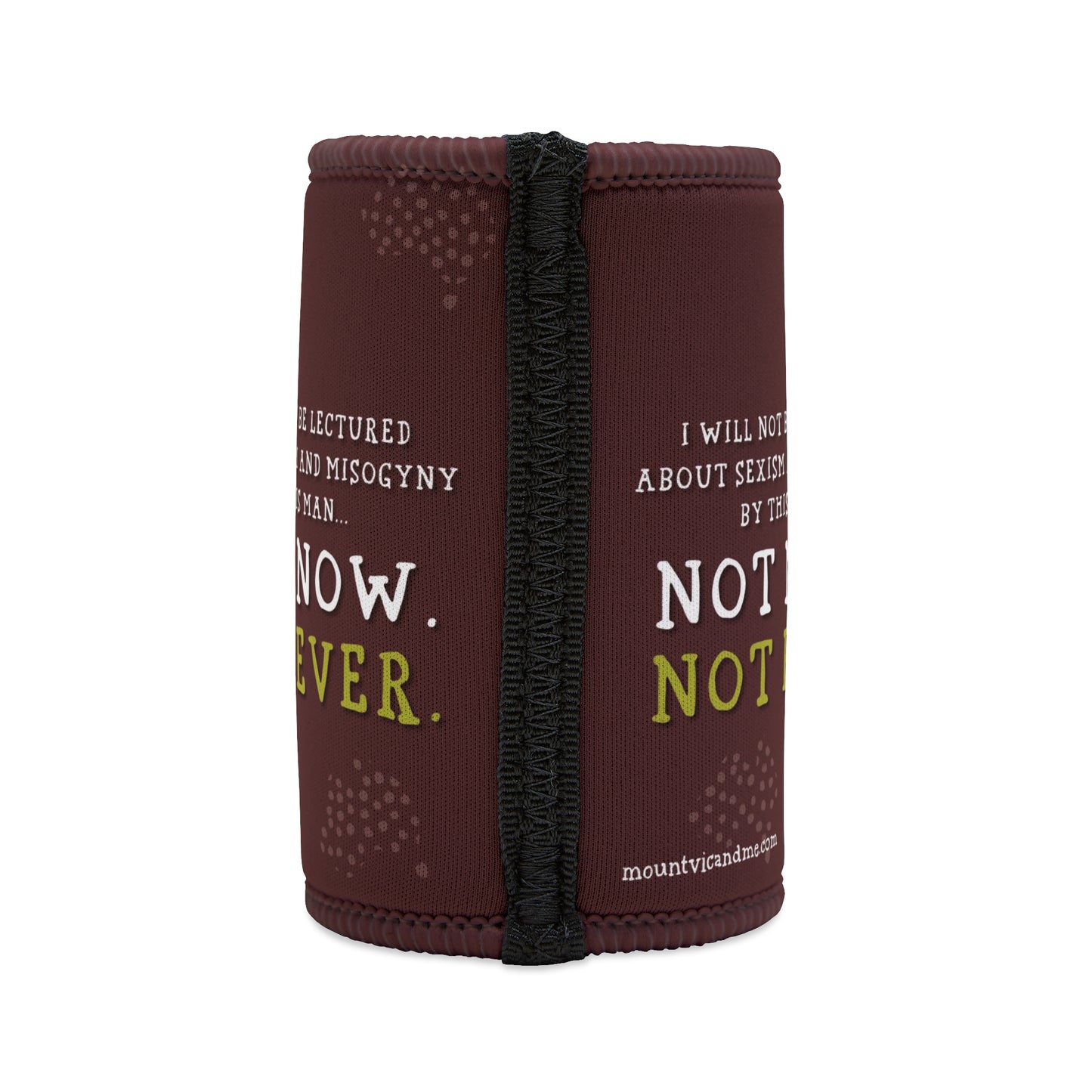 Not Now misogyny speech stubby holder