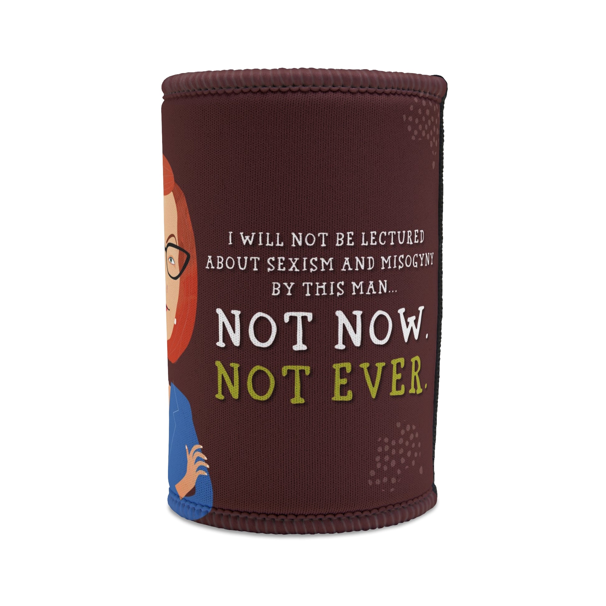 Not Now misogyny speech stubby holder