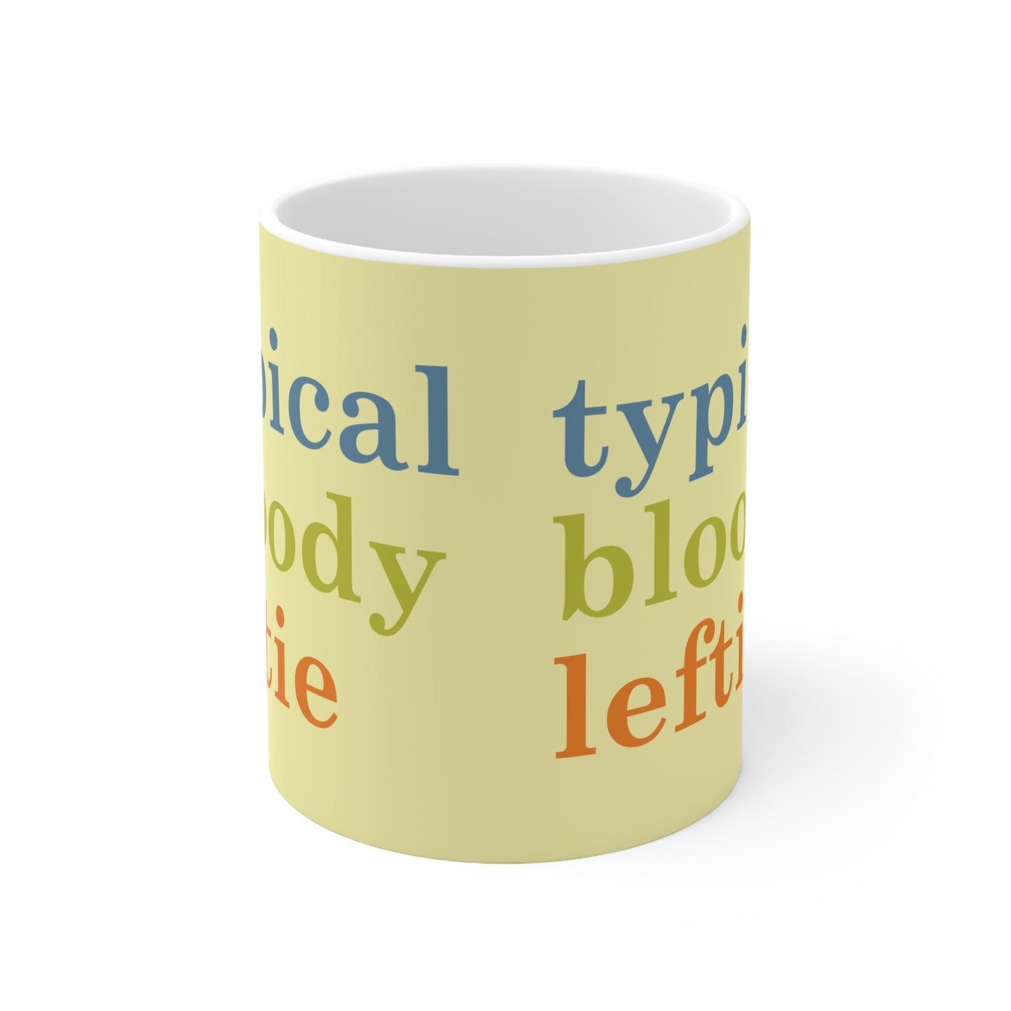 Typical bloody leftie ceramic mug