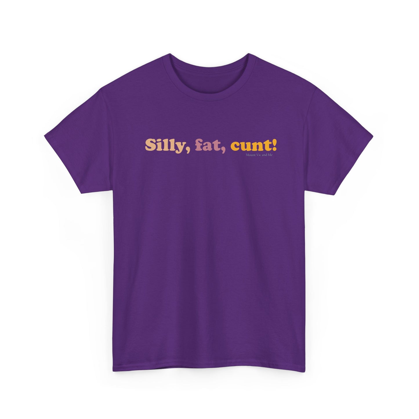 Silly, fat, cunt! cotton t shirt