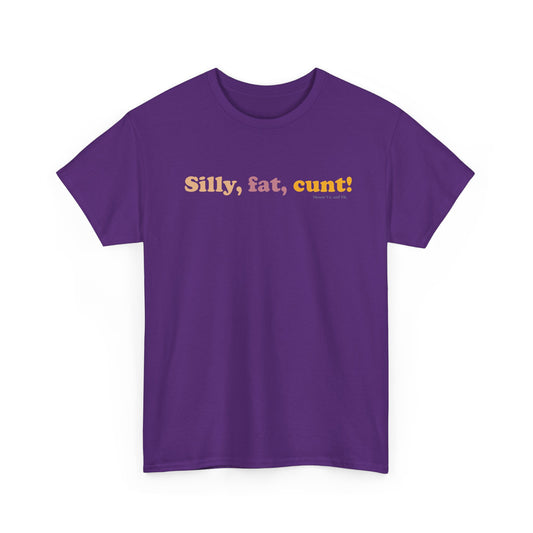 Silly, fat, cunt! cotton t shirt