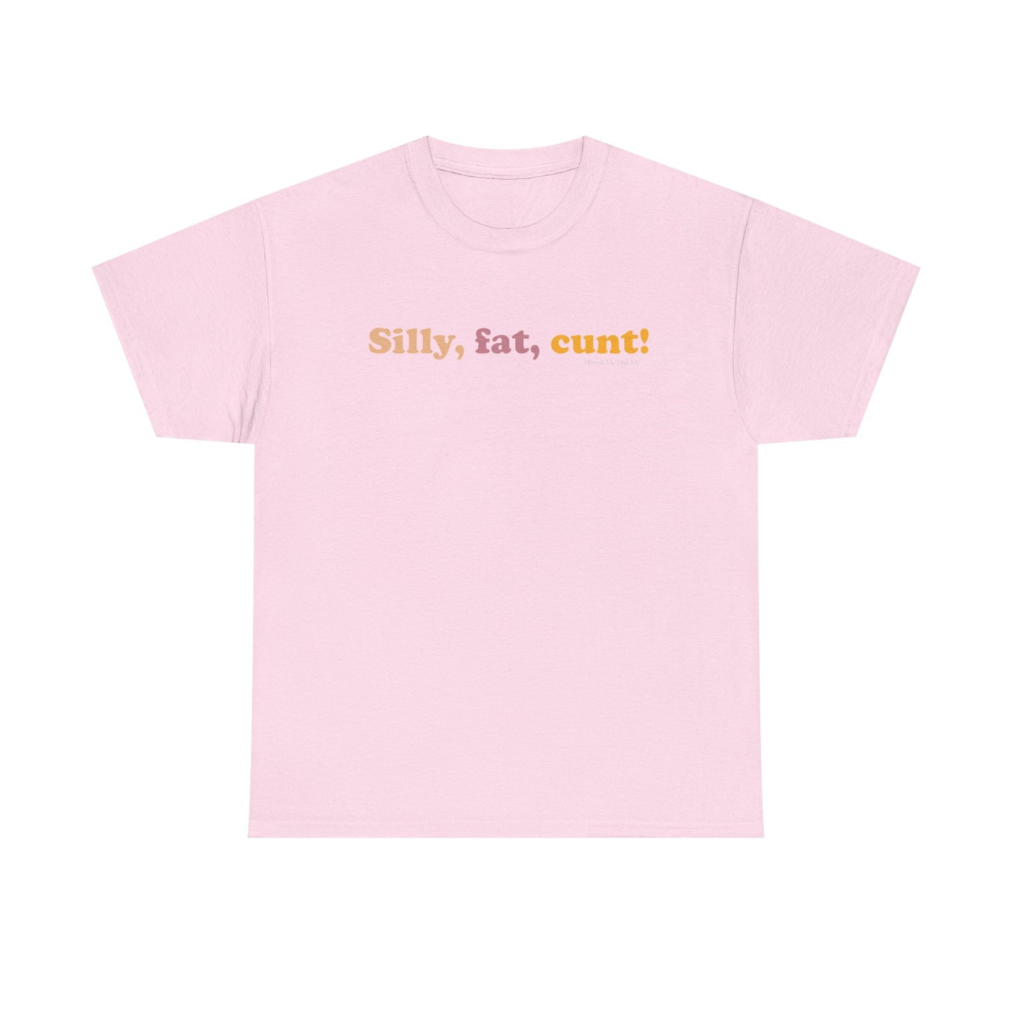 Silly, fat, cunt! cotton t shirt