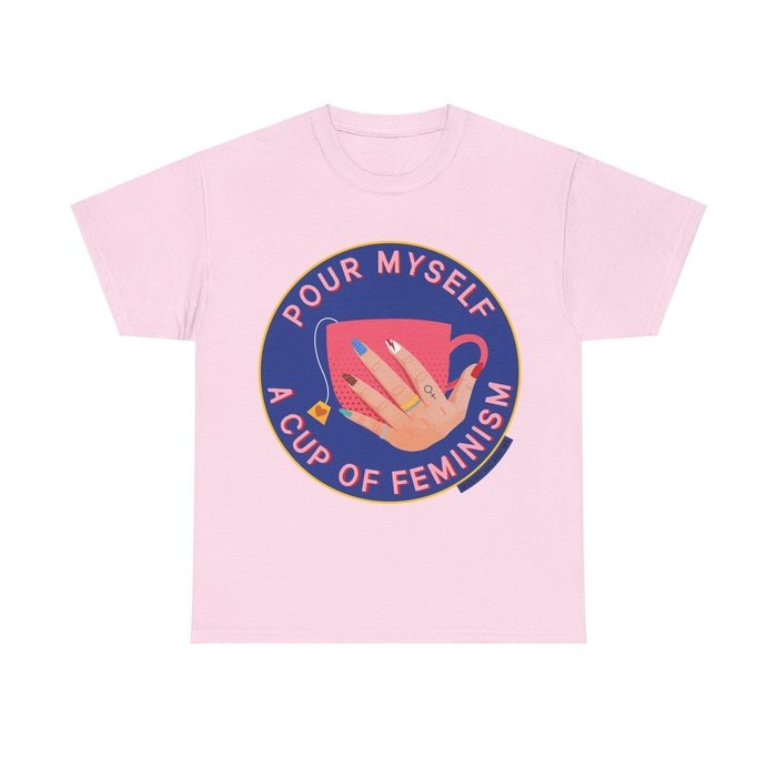 Pour myself cup of feminism t shirt