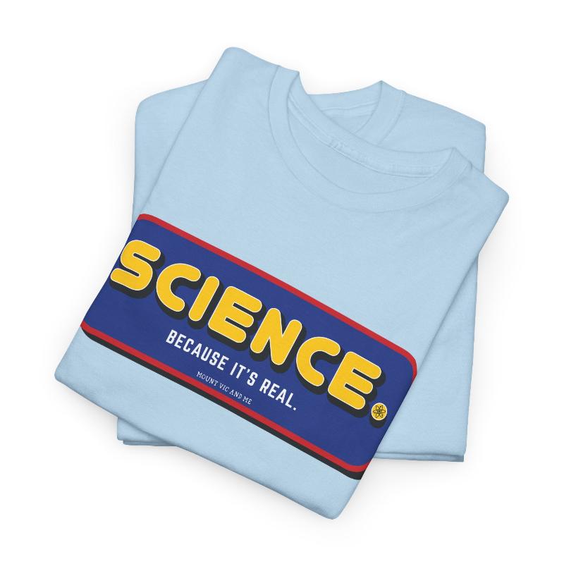 Science because it's real t shirt