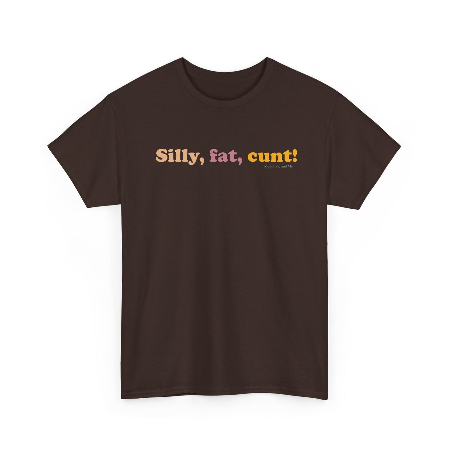 Silly, fat, cunt! cotton t shirt