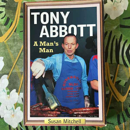 Tony Abbott A Man’s Man 8006