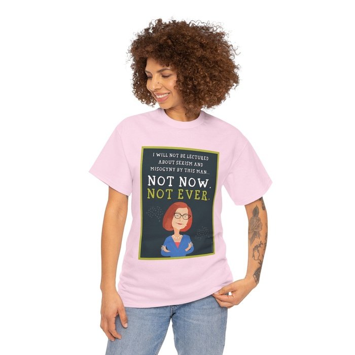 Not Now Not Ever Misogyny t shirt