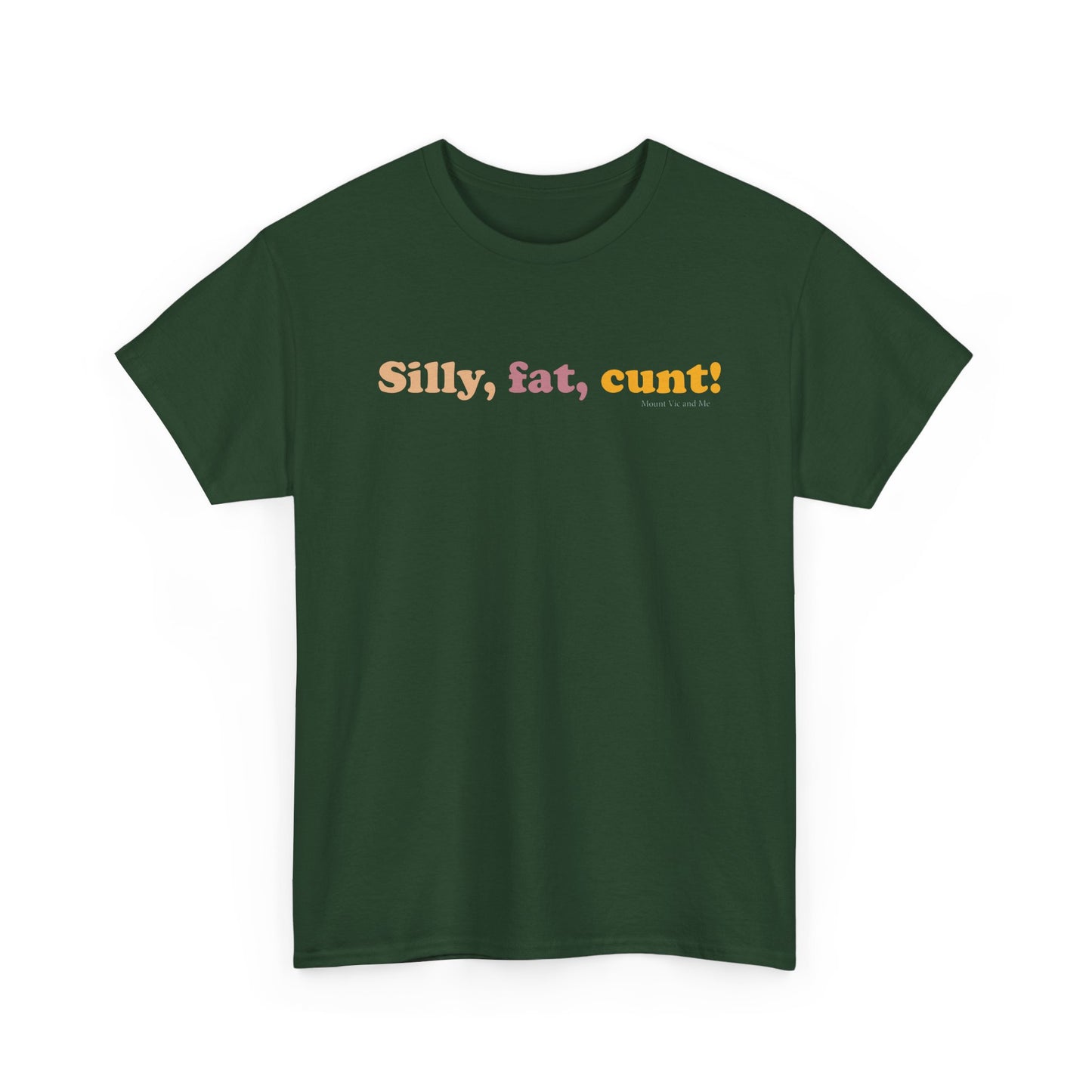 Silly, fat, cunt! cotton t shirt