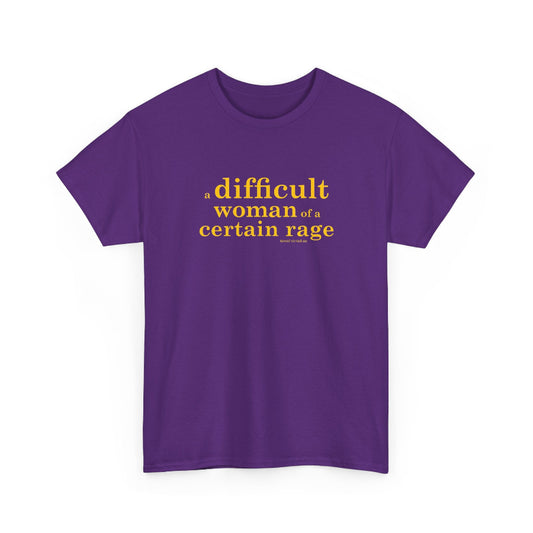 A difficult woman of a certain rage cotton t shirt