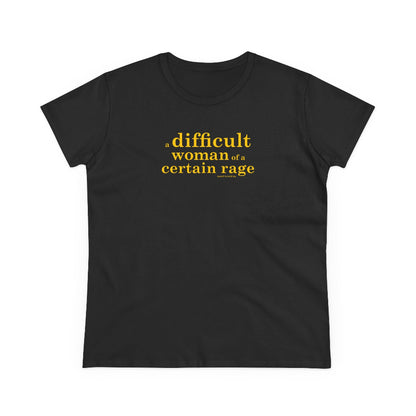 A difficult woman of a certain rage semi-fit t shirt