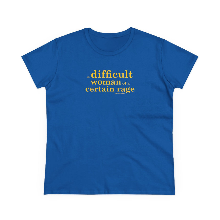 A difficult woman of a certain rage semi-fit t shirt