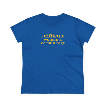 A difficult woman of a certain rage semi-fit t shirt