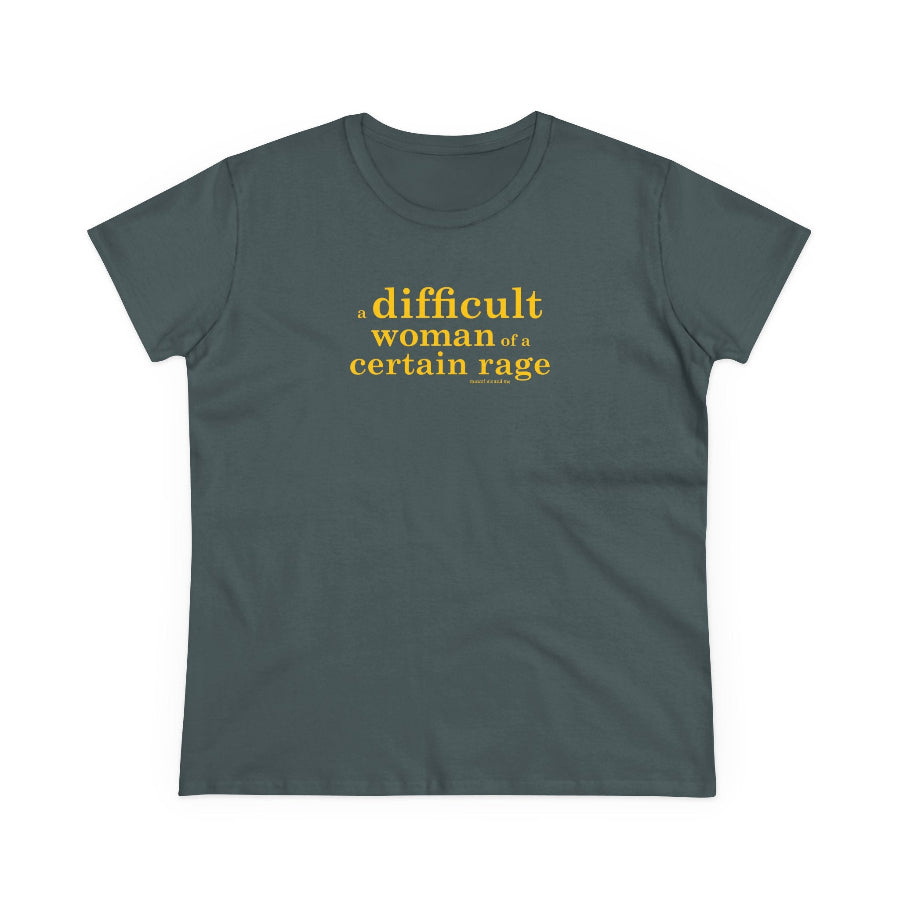 A difficult woman of a certain rage semi-fit t shirt
