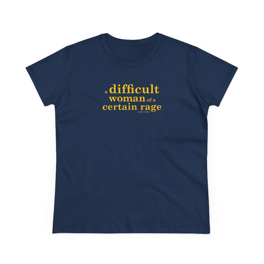 A difficult woman of a certain rage semi-fit t shirt