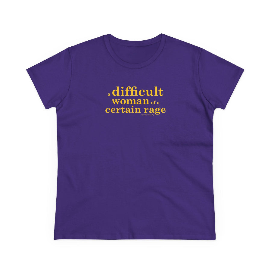 A difficult woman of a certain rage semi-fit t shirt