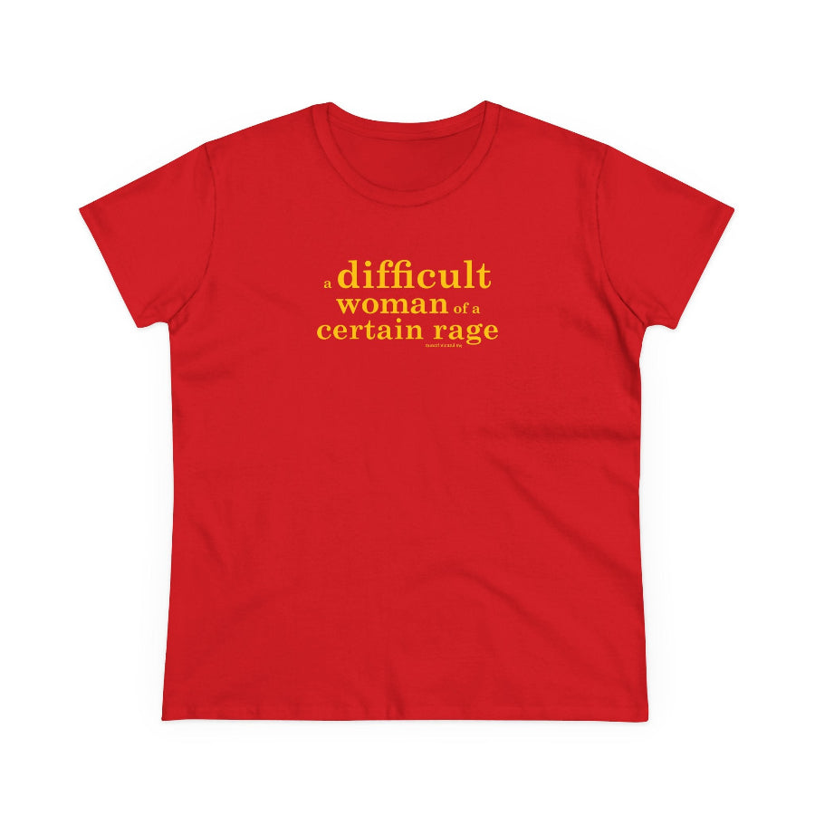 A difficult woman of a certain rage semi-fit t shirt