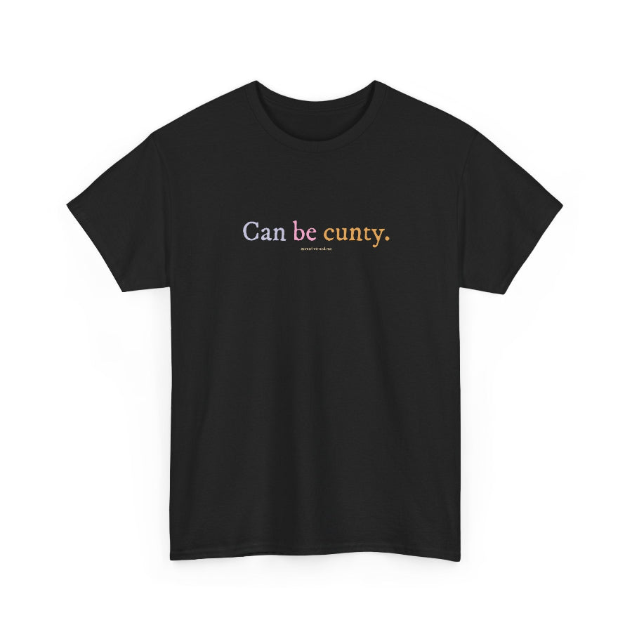 Can be cunty classic cotton t shirt