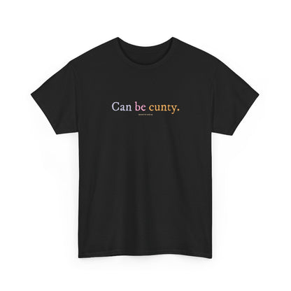 Can be cunty classic cotton t shirt