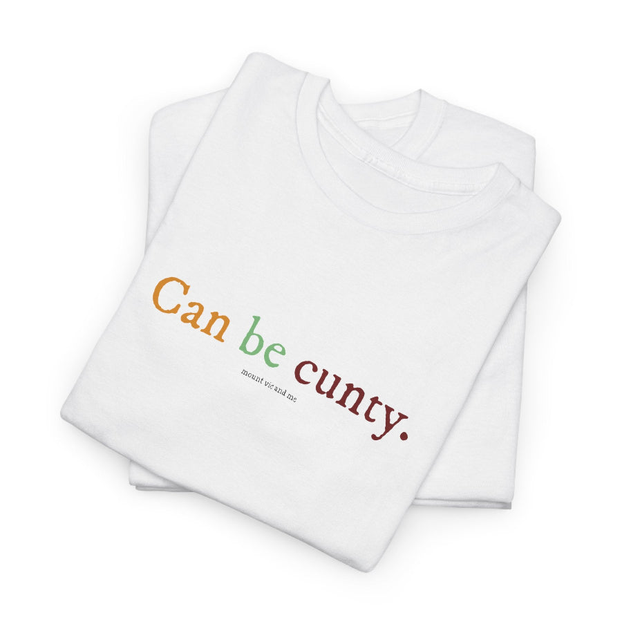 Can be cunty classic cotton t shirt