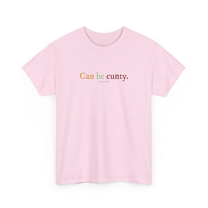 Can be cunty classic cotton t shirt