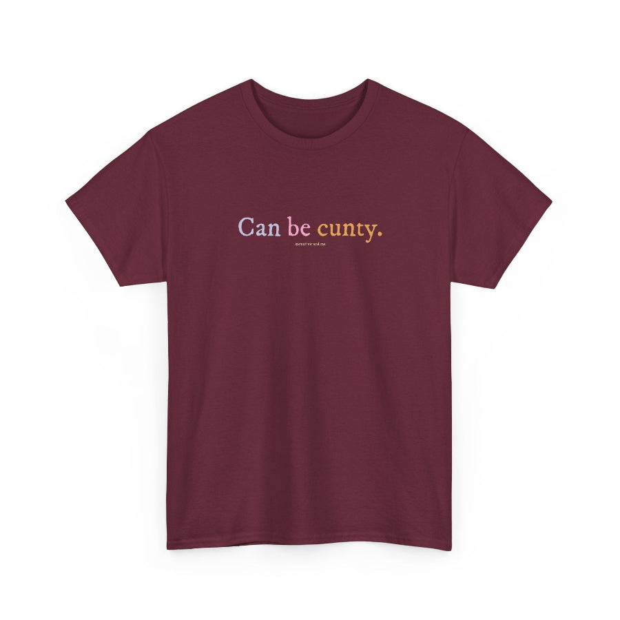 Can be cunty classic cotton t shirt