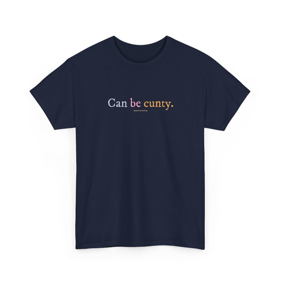 Can be cunty classic cotton t shirt