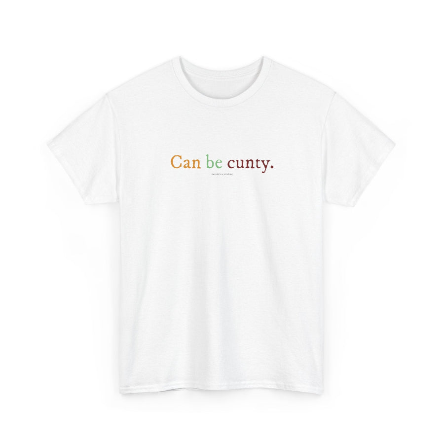 Can be cunty classic cotton t shirt