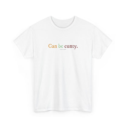 Can be cunty classic cotton t shirt