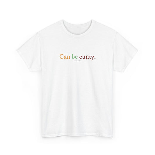 Can be cunty classic cotton t shirt