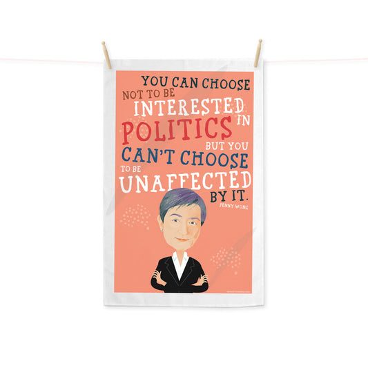 Choose Politics Penny Wong tea towel