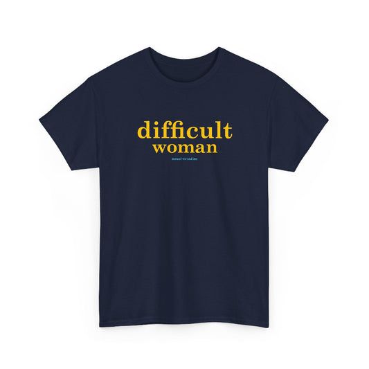 Difficult woman classic t shirt
