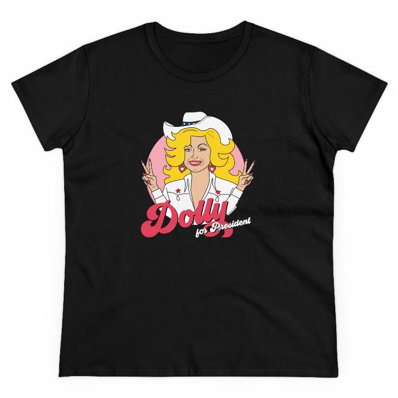 Dolly for President semi-fit t shirt