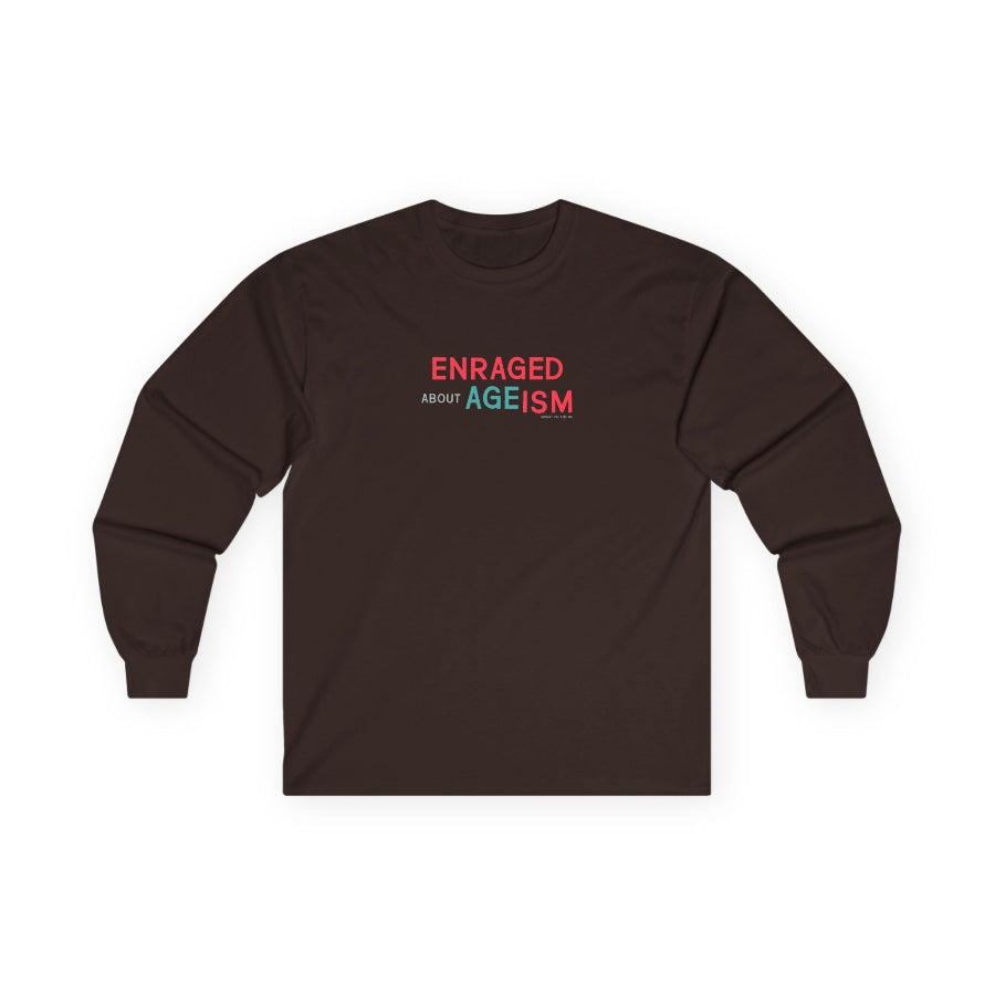 Enraged about Ageism long sleeve t shirt