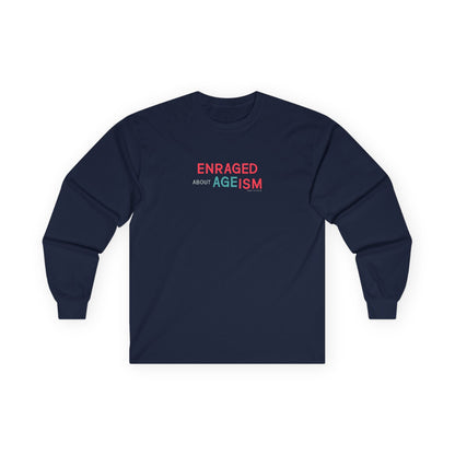 Enraged about Ageism long sleeve t shirt