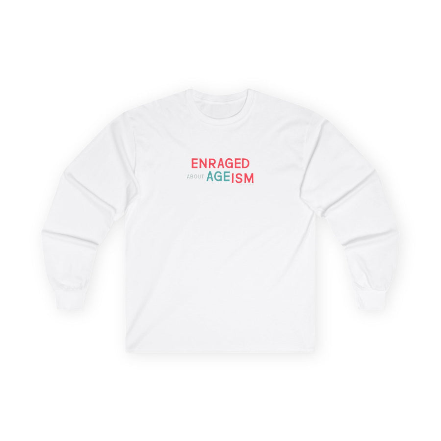 Enraged about Ageism long sleeve t shirt