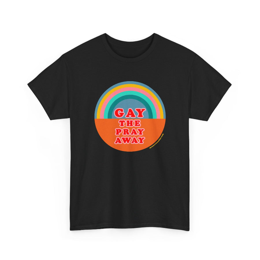 Gay the pray away cotton classic t shirt