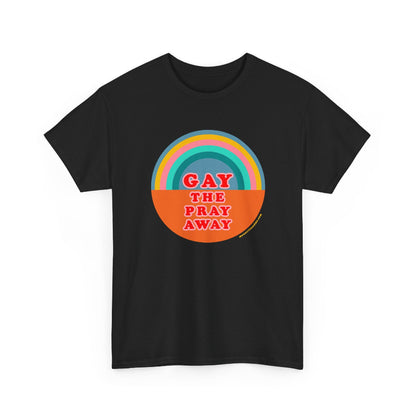 Gay the pray away cotton classic t shirt
