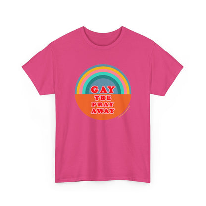 Gay the pray away cotton classic t shirt