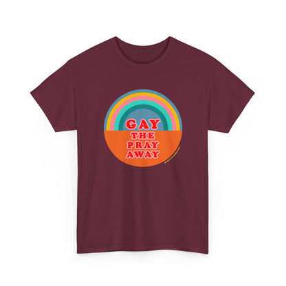Gay the pray away cotton classic t shirt