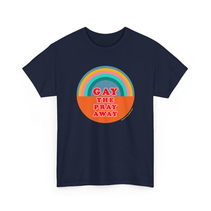 Gay the pray away cotton classic t shirt