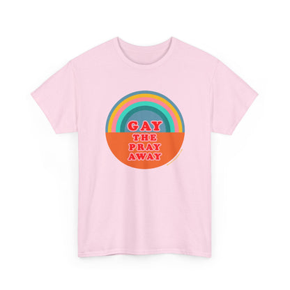 Gay the pray away cotton classic t shirt